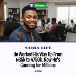 #NairaLife: He Worked His Way Up From ₦35k to ₦750k. Now He’s Gunning for Millions