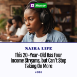 #NairaLife: This 20-Year-Old Has Four Income Streams, but Can’t Stop Taking On More
