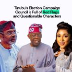 Tinubu’s Election Campaign Council is Full of Red Flags and Questionable Characters