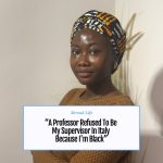 “A Professor Refused to Supervise Me Because I’m Black” – Abroad Life 