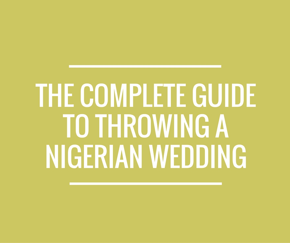 The Complete Guide To Throwing a Nigerian Wedding
